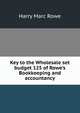 Key to the Wholesale set budget 125 of Rowe's Bookkeeping and accountancy, Harry Marc Rowe 