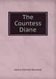 The Countess Diane, Henry Cottrell Rowland 