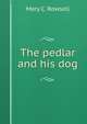 The pedlar and his dog, Mary C. Rowsell 