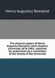 The physical papers of Henry Augustus Rowland, Johns Hopkins University, 1876-1901; collected for publication by a committee of the faculty of the University, Henry Augustus Rowland 
