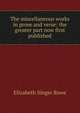 The miscellaneous works in prose and verse: the greater part now first published, Elizabeth Singer Rowe 