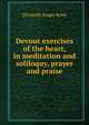 Devout exercises of the heart, in meditation and soliloquy, prayer and praise, Elizabeth Singer Rowe 
