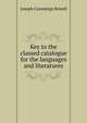Key to the classed catalogue for the languages and literatures, Joseph Cummings Rowell 