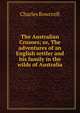 The Australian Crusoes; or, The adventures of an English settler and his family in the wilds of Australia, Charles Rowcroft 