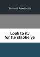 Look to it: for Ile stabbe ye, Samuel Rowlands 