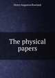 The physical papers, Henry Augustus Rowland 