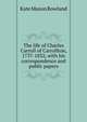 The life of Charles Carroll of Carrollton, 1737-1832, with his correspondence and public papers, Kate Mason Rowland 