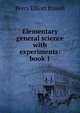 Elementary general science with experiments: book 1, Percy Elliott Rowell 