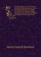 Across Europe in a motor boat; a chronicle of the adventures of the motor boat Beaver on a voyage of nearly seven thousand miles through Europe by way . the Rhine, the Danube, and the Black Sea, Henry Cottrell Rowland 