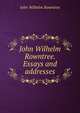 John Wilhelm Rowntree. Essays and addresses, John Wilhelm Rowntree 