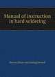 Manual of instruction in hard soldering, Harvey [from old catalog] Rowell 