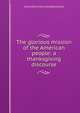 The glorious mission of the American people: a thanksgiving discourse, James [from old catalog] Rowland 