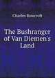 The Bushranger of Van Diemen's Land, Charles Rowcroft 