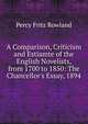 A Comparison, Criticism and Estiamte of the English Novelists, from 1700 to 1850: The Chancellor's Essay, 1894, Percy Fritz Rowland 