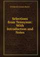 Selections from Tennyson: With Introduction and Notes, Frederick James Rowe 