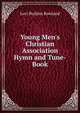 Young Men's Christian Association Hymn and Tune-Book, Levi Perkins Rowland 
