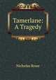 Tamerlane: A Tragedy, Nicholas Rowe 