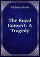 The Royal Convert: A Tragedy, Nicholas Rowe 