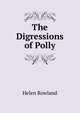The Digressions of Polly, Helen Rowland 