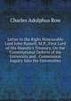 Letter to the Right Honourable Lord John Russell, M.P., First Lord of His Majesty's Treasury, On the Constitutional Defects of the University and . Commission Inquiry Into the Universities, Charles Adolphus Row 