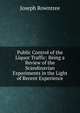 Public Control of the Liquor Traffic: Being a Review of the Scandinavian Experiments in the Light of Recent Experience, Joseph Rowntree 