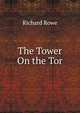 The Tower On the Tor, Richard Rowe 