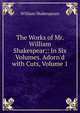 The Works of Mr. William Shakespear;: In Six Volumes. Adorn'd with Cuts, Volume 1, William Shakespeare 