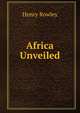 Africa Unveiled, Henry Rowley 