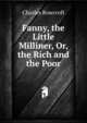 Fanny, the Little Milliner, Or, the Rich and the Poor, Charles Rowcroft 