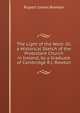 The Light of the West: Or, a Historical Sketch of the Protestant Church in Ireland, by a Graduate of Cambridge R.J. Rowton., Rupert James Rowton 
