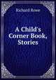 A Child's Corner Book, Stories, Richard Rowe 