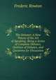 The Debater: A New Theory of the Art of Speaking: Being a Series of Complete Debates, Outlines of Debates, and Questions for Discussion, Frederic Rowton 