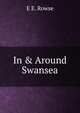 In & Around Swansea, E E. Rowse 