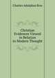 Christian Evidences Viewed in Relation to Modern Thought, Charles Adolphus Row 