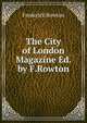 The City of London Magazine Ed. by F.Rowton., Frederick Rowton 