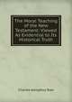 The Moral Teaching of the New Testament: Viewed As Evidential to Its Historical Truth, Charles Adolphus Row 