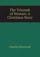The Triumph of Woman: A Christmas Story, Charles Rowcroft 