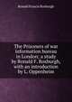 The Prisoners of war information bureau in London; a study by Ronald F. Roxburgh, with an introduction by L. Oppenheim, Ronald Francis Roxburgh 
