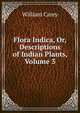Flora Indica, Or, Descriptions of Indian Plants, Volume 3, William Carey 