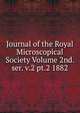 Journal of the Royal Microscopical Society Volume 2nd. ser. v.2 pt.2 1882, 