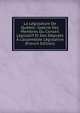 La L?gislature De Qu?bec: Galerie Des Membres Du Conseil L?gislatif Et Des D?put?s ? L'assembl?e L?gislative (French Edition), 