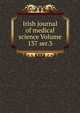 Irish journal of medical science Volume 137 ser.3, 