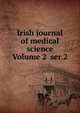 Irish journal of medical science Volume 2 ser.2, 