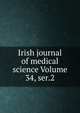 Irish journal of medical science Volume 34, ser.2, 