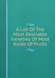 A List Of The Most Desirable Varieties Of Most Kinds Of Fruits, 