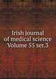 Irish journal of medical science Volume 55 ser.3, 