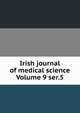 Irish journal of medical science Volume 9 ser.5, 