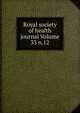 Royal society of health journal Volume 33 n.12, 