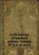 Irish journal of medical science Volume 07 n.s. or ser.2, 