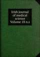Irish journal of medical science Volume 18 n.s., 